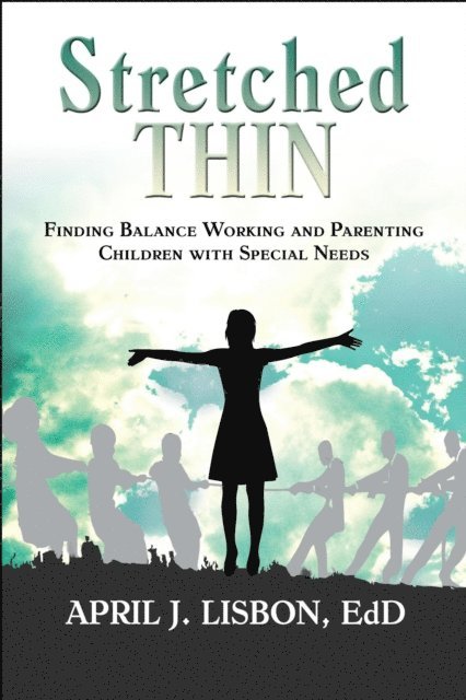 April J Lisbon - Stretched Thin: Finding Balance Working and Parenting Children with Special Needs, E-bok