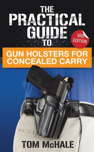 Tom McHale - Practical Guide to Gun Holsters for Concealed Carry, E-bok