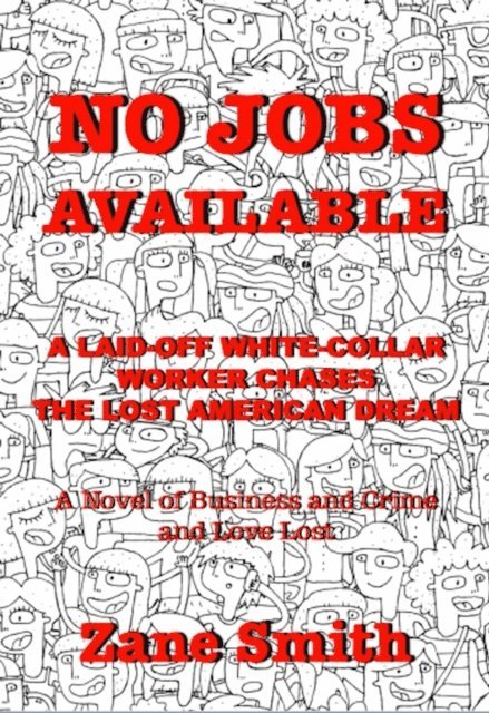 Zack Smith - No Jobs Available: A Laid-off White-Collar Worker Chases The Lost American Dream, E-bok
