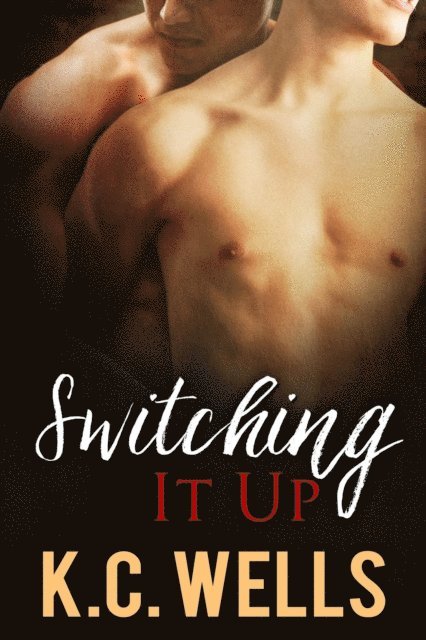 K.C. Wells - Switching It Up, E-bok