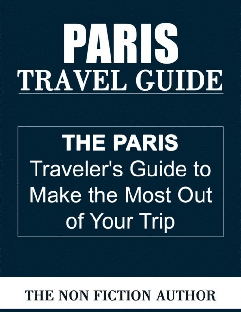 The Non Fiction Author - Paris Travel Guide, E-bok. Tillgänglighet: Lägg i varukorg