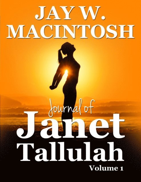 Jay W. MacIntosh - Journal of Janet Tallulah, Volume 1, E-bok. Tillgänglighet: Lägg i varukorg