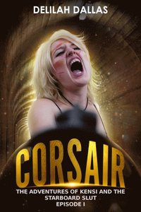 Corsair: The Adventures of Kensi & the Starboard Slut, Episode I