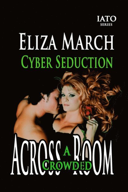 Eliza March - Cyber Seduction: Across A Crowded Room 3, E-bok