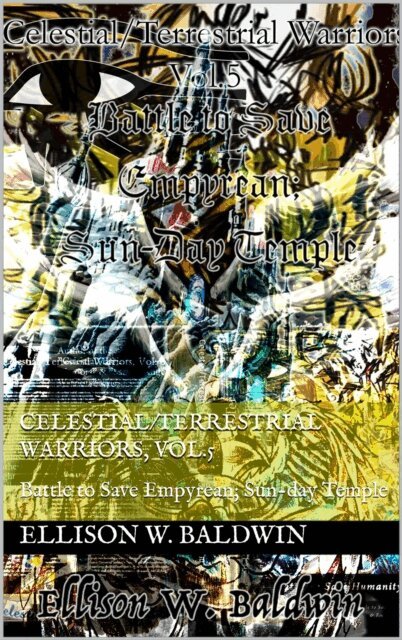 Ellison W. Baldwin - Celestial/Terrestrial Warriors, Vol.8: Battle to Save Empyrean; Sun-Day Temple, E-bok