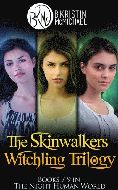 B. Kristin McMichael - Skinwalkers Witchling Trilogy Complete Collection: The Witchling Apprentice, The Wendigo Witchling, The Witchling Seer, E-bok
