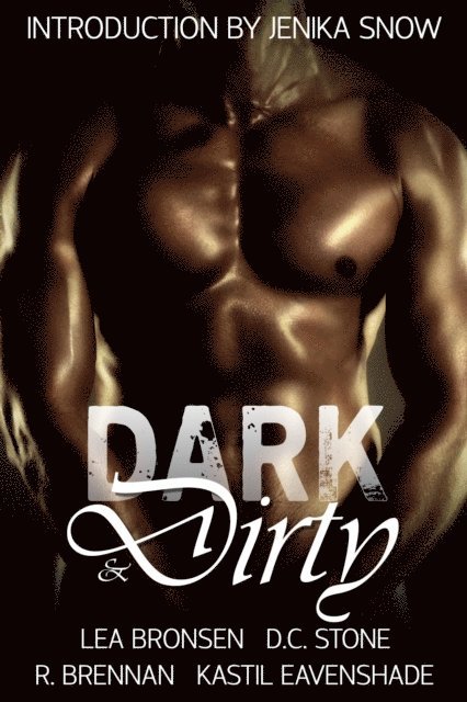Kastil Eavenshade, R. Brennan, D.C. Stone, Lea Bronsen, Jenika Snow - Dark & Dirty: A Dark Erotic Fantasy Anthology, E-bok