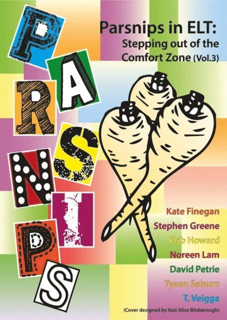 T. Veigga, David Petrie, Noreen Lam, Rob, Stephen Greene, Kate Finegan, Tyson Seburn - Parsnips in ELT: Stepping Out of the Comfort Zone (Vol. 3), E-bok