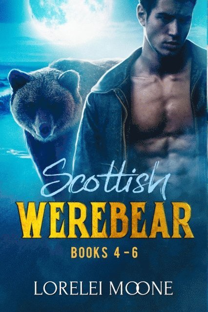 Lorelei Moone - Scottish Werebear: Books 4-6, E-bok