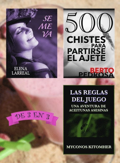 Myconos Kitomher, Berto Pedrosa, Elena Larreal - Se me va + 500 Chistes para Partirse el Ajete + Las Reglas del Juego. De 3 en 3, E-bok