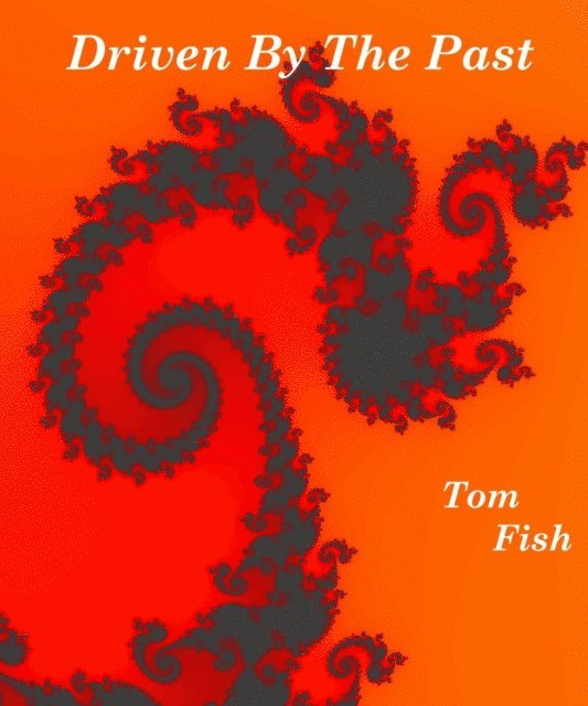 Tom Fish - Driven By The Past, E-bok