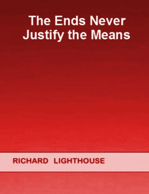 Richard Lighthouse - Ends Never Justify the Means, E-bok. Tillgänglighet: Lägg i varukorg
