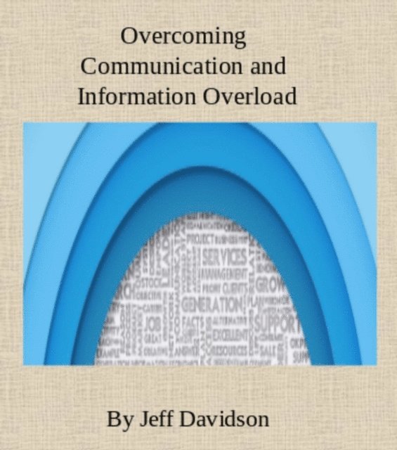 Overcoming Information and Communication Overload