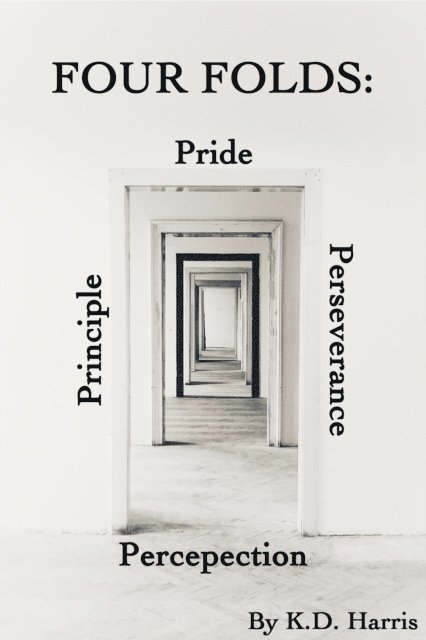 K. D. Harris - Four Folds: Pride, Perseverance, Principle, & Perception, E-bok