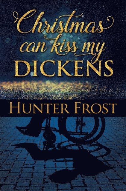 Hunter Frost - Christmas Can Kiss My Dickens, E-bok