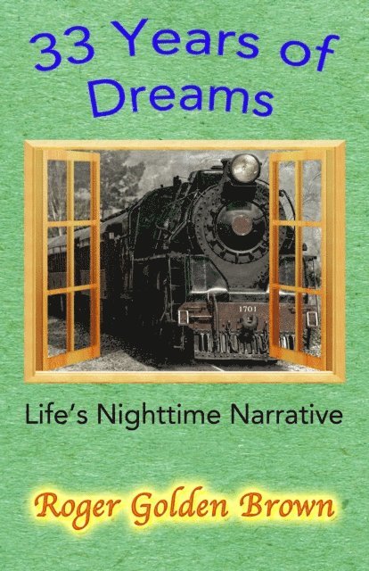 Roger Golden Brown - 33 Years of Dreams, LIfe's Nighttime Narrative, E-bok