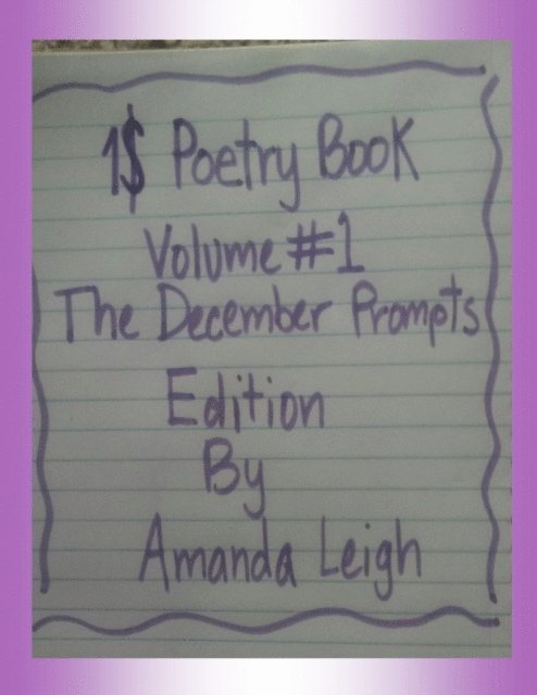 Amanda Leigh - 1$ Poetry Book: Volume #1 The December Prompts Edition, E-bok