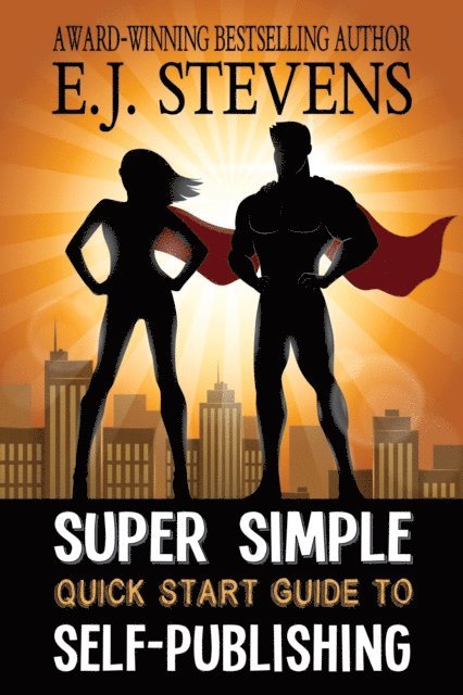 E.J. Stevens - Super Simple Quick Start Guide to Self-Publishing, E-bok. Tillgänglighet: Lägg i varukorg