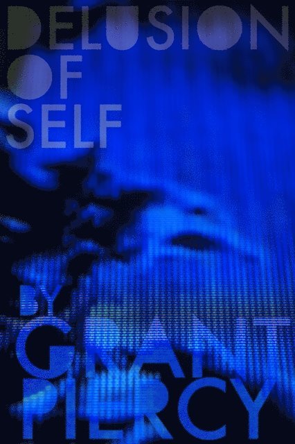 Grant Piercy - Delusion of Self, E-bok