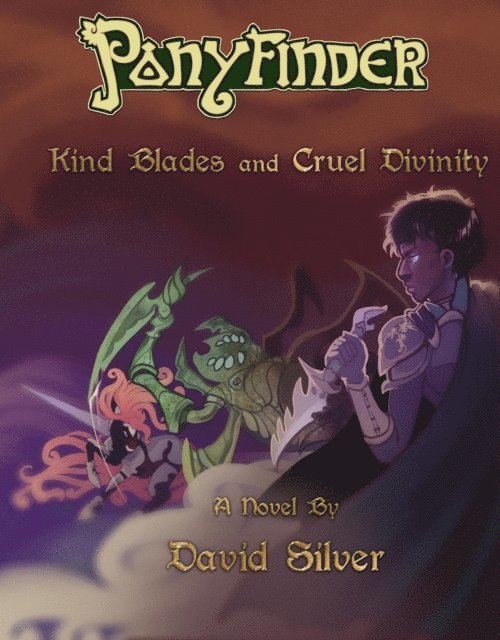 David Silver - Ponyfinder - Kind Blades and Cruel Divinities, E-bok