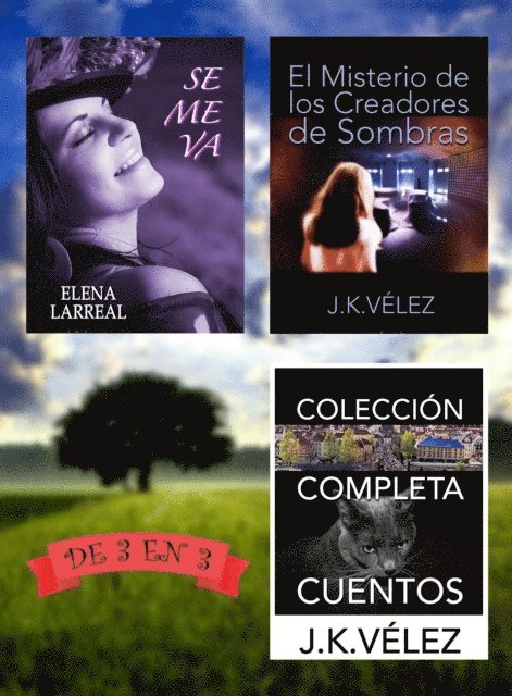 J. K. Velez, Elena Larreal - Se me va + El Misterio de los Creadores de Sombras + Coleccion Completa Cuentos. De 3 en 3, E-bok