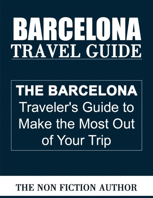 The Non Fiction Author - Barcelona Travel Guide, E-bok. Tillgänglighet: Lägg i varukorg