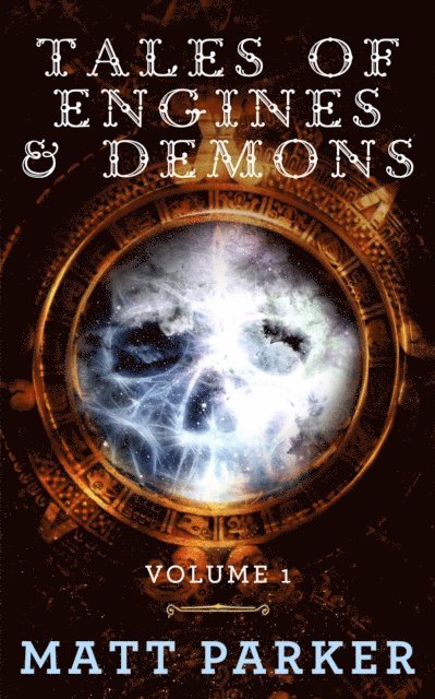 Matt Parker - Tales of Engines & Demons - Volume 1, E-bok