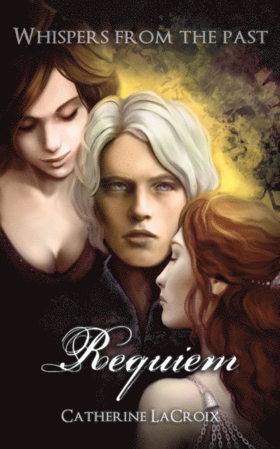 Catherine LaCroix - Requiem (Books 1 - 3 of &quote;Whispers From The Past&quote;), E-bok
