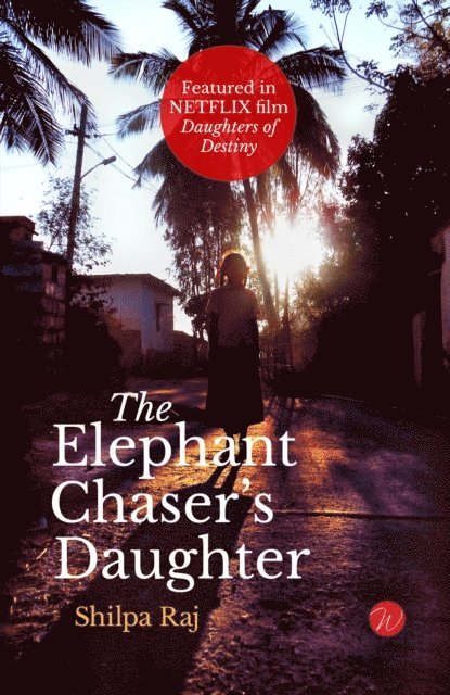 Shilpa Raj - Elephant Chaser's Daughter, E-bok