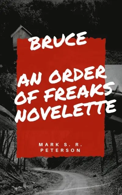 Mark S. R. Peterson - Bruce: An Order of Freaks Novelette, E-bok. Tillgänglighet: Lägg i varukorg