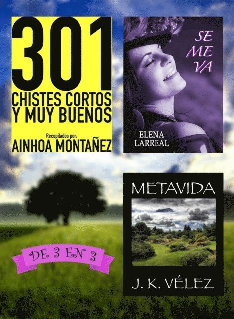 J. K. Velez, Elena Larreal, Ainhoa Montanez - 301 Chistes Cortos y Muy Buenos + Se me va + Metavida. De 3 en 3, E-bok