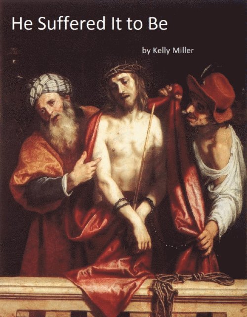 Kelly Miller - He Suffered It to Be, E-bok