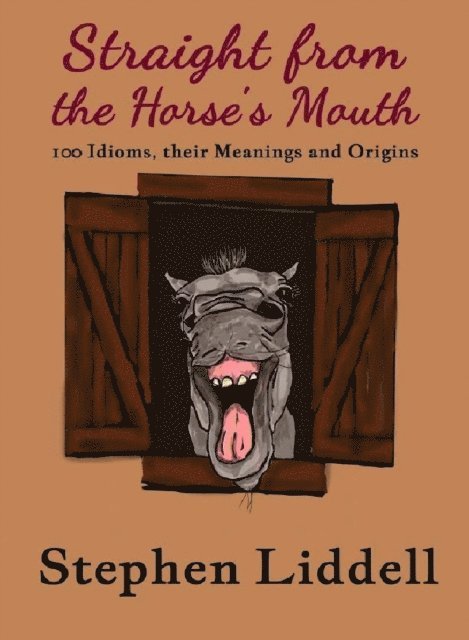 Stephen Liddell - Straight from the Horse's Mouth, E-bok. Tillgänglighet: Lägg i varukorg