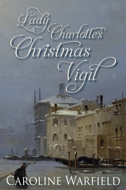 Caroline Warfield - Lady Charlotte's Christmas Vigil, E-bok