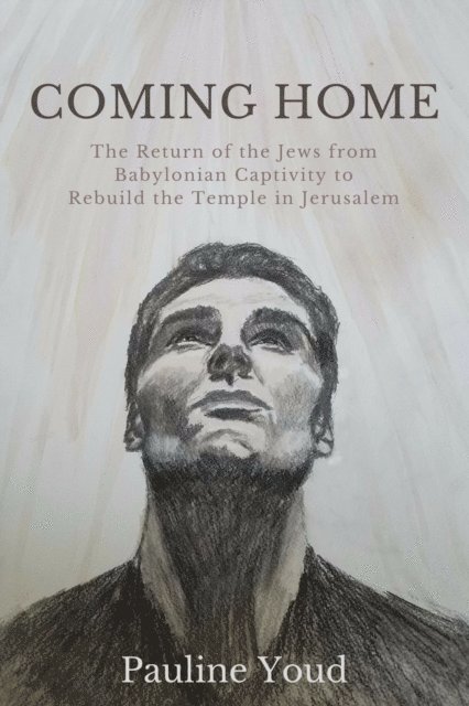 Pauline Youd - COMING HOME,The Return of the Jews From Babylonian Captivity to Rebuild Their Temple in Jerusalem, E-bok. Tillgänglighet: Lägg i varukorg