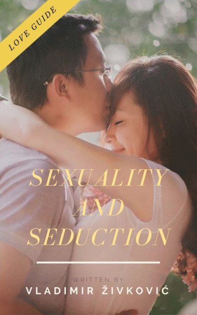 Vladimir Zivkovic - Sexuality and Seduction, E-bok