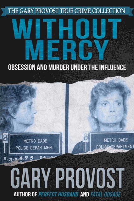 Gary Provost - Without Mercy: Obsession and Murder Under the Influence, E-bok