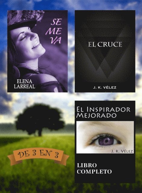 J. K. Velez, Elena Larreal - Se me va + El Cruce + El Inspirador Mejorado. De 3 en 3, E-bok