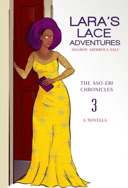 Sharon Abimbola Salu - Lara's Lace Adventures: A Novella (The Aso-Ebi Chronicles, Book 3), E-bok