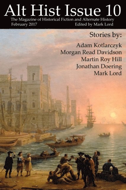 Mark Lord - Alt Hist Issue 10: The Magazine of Historical Fiction and Alternate History, E-bok. Tillgänglighet: Lägg i varukorg