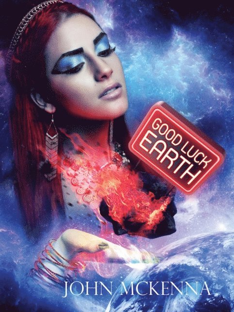 John McKenna - Good Luck Earth, E-bok