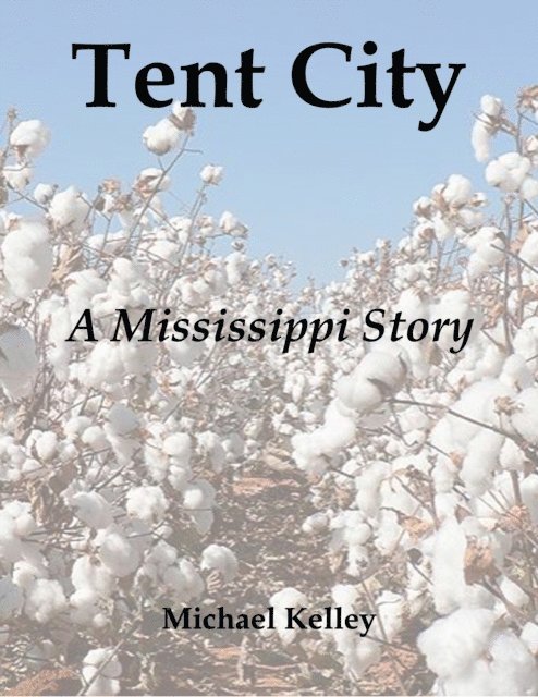 Michael Kelley - Tent City: A Mississippi Story, E-bok