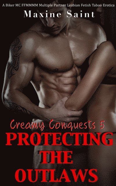 Maxine Saint - Creamy Conquests 5: Protecting the Outlaws, E-bok