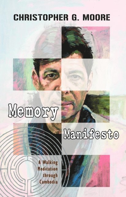 Christopher G. Moore - Memory Manifesto : A Walking Meditation through Cambodia, E-bok