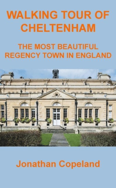 Jonathan Copeland - Walking Tour of Cheltenham, The Most Beautiful Regency Town in England, E-bok