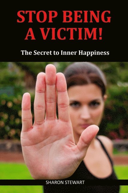 Sharon Stewart - Stop Being a Victim!, E-bok