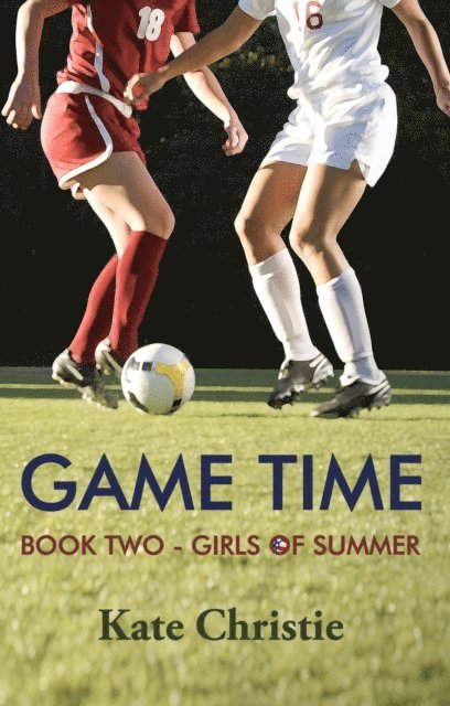 Kate Christie - Game Time: Book Two of Girls of Summer, E-bok