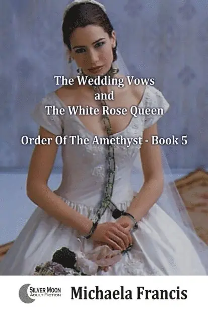 Michaela Francis - Wedding Vows And The White Rose Queen (Order Of The Amethyst Book 5), E-bok. Tillgänglighet: Lägg i varukorg