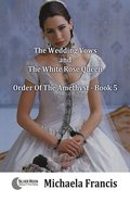Wedding Vows And The White Rose Queen (Order Of The Amethyst Book 5)