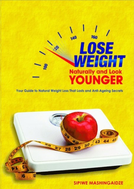 Sipiwe Mashingaidze - Lose Weight Naturally and Look Younger, E-bok. Tillgänglighet: Lägg i varukorg